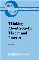 I. C. Jarvie, Ian Jarvie - Thinking about Society: Theory and Practice