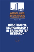 Luigi Agnati, Luigi F Agnati, Luigi F. Agnati, Kjell Fuxe, Luigi F. Agnati, Luigi F. Agnati... - Quantitative Neuroanatomy in Transmitter Research