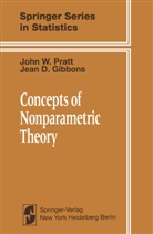 J D Gibbons, J. D. Gibbons, J.D. Gibbons, Jean D. Gibbons, J Pratt, J W Pratt... - Concepts of Nonparametric Theory