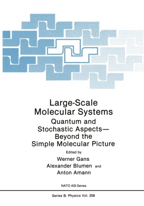 Anton Amann,  Anton Amann, Alexande Blumen, Alexander Blumen, Werner Gans - Large-Scale Molecular Systems - Quantum and Stochastic Aspects-Beyond the Simple Molecular Picture