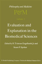H. Tr. Engelhardt, H. Tristram Engelhardt, H. Tristram Engelhardt Jr., F Spicker, F Spicker, S. F. Spicker... - Evaluation and Explanation in the Biomedical Sciences