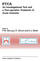 Kevin J. Beatt, Kevin J Beatt, P. W. Serruys, P.W. Serruys, Patrick W. Serruys, Rüdige Simon... - PTCA An Investigational Tool and a Non-Operative Treatment of Acute Ischemia