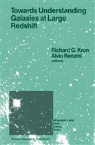 Richar G Kron, Richard G Kron, Richard G. Kron, Renzini, Renzini, Alvio Renzini - Towards Understanding Galaxies at Large Redshift