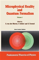 A. van der Merwe, Alwyn Merwe, Alwyn van der Merwe, F Selleri, F. Selleri, Tarozzi... - Microphysical Reality and Quantum Formalism, 3 Teile. Vol.1