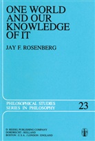 J F Rosenberg, J. F. Rosenberg, J.F. Rosenberg, Jay F. Rosenberg - One World and Our Knowledge of It