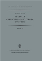 R G Athay, R. G. Athay, R. Grant Athay, R.G. Athay - The Solar Chromosphere and Corona: Quiet Sun