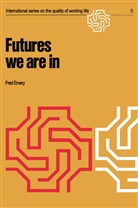 F Emery, F. Emery, Fred Emery - Futures we are in