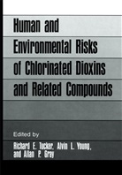 Richard E Tucker, Richard E. Tucker - Human and Environmental Risks of Chlorinated Dioxins and Related Compounds