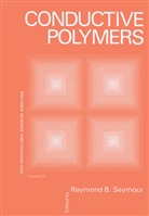 Raymon B Seymour, Raymond B Seymour, Raymond B. Seymour, Raymond B. Seymour - Conductive Polymers