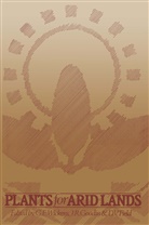 D. V. Field, David. V. Field, Donald R. Field, J. R. Goodin, Joe R. Goodin, Joe R Goodin... - Plants for Arid Lands