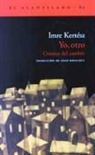 Imre Kertész - Yo, otro : crónica del cambio