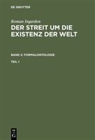 Roman Ingarden - Der Streit um die Existenz der Welt - Band 2. Teil 1: Formalontologie. Tl.1