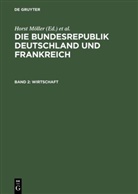 Klaus Hildebrand, Historische Kommission bei der Bayerischen Akademie der Wissenschaften, Institut Für Zeitgeschichte, Horst Möller, Andrea Wilkens, Andreas Wilkens - Die Bundesrepublik Deutschland und Frankreich - Band 2: Wirtschaft