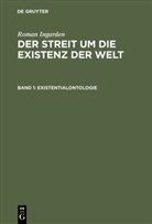 Roman Ingarden - Der Streit um die Existenz der Welt - Band 1: Existentialontologie