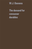 W J Oomens, W. J. Oomens, W.J. Oomens - The demand for consumer durables