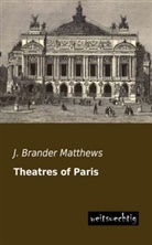 J Brander Matthews, J. Brander Matthews - Theatres of Paris