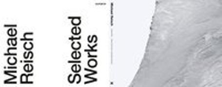 Harald Kunde, Roland Mönig, Bernd Stiegler - Michael Reisch - Selected Works