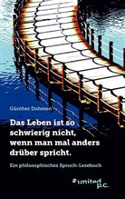 Günther Dohmen, Günther Dohmen - Das Leben ist so schwierig nicht, wenn man mal anders drüber spricht.