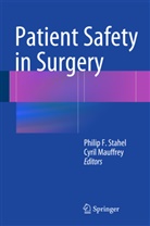 Phili F Stahel, Philip F Stahel, Mauffrey, Mauffrey, Cyril Mauffrey, Philip Stahel... - Patient Safety in Surgery