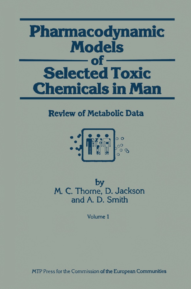Jackson, D Jackson, D. Jackson, A D Smith, A. D. Smith, … - Pharmacodynamic Models of Selected Toxic Chemicals in Man Volume 1: Review of Metabolic Data