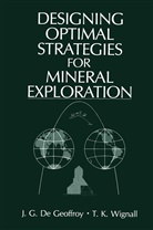 J De Geoffroy, J G de Geoffroy, J. G. De Geoffroy, J.G. De Geoffroy, J. G. De Geoffroy, T K Wignall... - Designing Optimal Strategies for Mineral Exploration