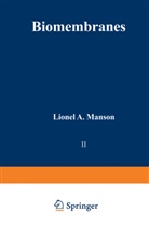Lionel A. Manson, Lionel A Manson, Lionel A. Manson, Lionel A. Manson - Biomembranes - 2: Biomembranes