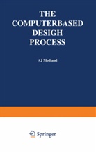 A. J. Medland, A J Medland, A. J. Medland - The Computer-Based Design Process