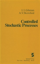I Gihman, I I Gihman, I. I. Gihman, Iosif Il'ich Gihman, A V Skorohod, A. V. Skorohod... - Controlled Stochastic Processes