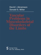 David Abramson, David I Abramson, David I. Abramson, David I. Abramson, Donald S Miller, Donald S. Miller... - Vascular Problems in Musculoskeletal Disorders of the Limbs