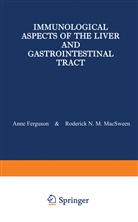 Ferguson, A Ferguson, A. Ferguson, Anne Ferguson, R. N. M. Macsween, R.N.M. MacSween... - Immunological Aspects of the Liver and Gastrointestinal Tract