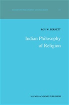 R. W. Perrett, R.W. Perrett, Roy W. Perrett, W Perrett, R W Perrett - Indian Philosophy of Religion