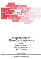 Joh A Hoskins, John A Hoskins, John A. Hoskins, Robert C. Brown, Robert C. Brown, Neil F Johnson... - Mechanisms in Fibre Carcinogenesis