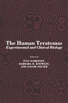 Barbar B Knowles, Barbara B Knowles, Barbara B. Knowles, Ivan Damjanov, Davor Solter, Barbara B. Knowles... - The Human Teratomas