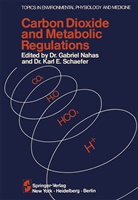 E Schaeffer, E Schaeffer, Nahas, G Nahas, G. Nahas, Gabriel Nahas... - Carbon Dioxide and Metabolic Regulations