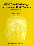 Roland Chisin, Michael P Joseph, Michael P. Joseph, Mark Ragozzino, Mark W Ragozzino, Mark W. Ragozzino... - MRI/CT and Pathology in Head and Neck Tumors