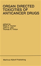 Miles Hacker, Miles P. Hacker, John S. Lazo, Miles P. Hacker, Thomas R Tritton, Joh S Lazo... - Organ Directed Toxicities of Anticancer Drugs