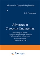 K. D. Timmerhaus, K D Timmerhaus, K. D. Timmerhaus, Klaus D. Timmerhaus, K. D. Timmerhaus - Advances in Cryogenic Engineering