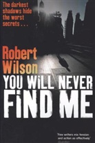 Robert Wilson - You Will Never Find Me