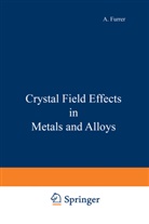 Furrer, A Furrer, A. Furrer, Albert Furrer, Albert Furrer Furrer - Crystal Field Effects in Metals and Alloys