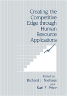 F Price, F Price, Karl F. Price, Richar J Niehaus, Richard J Niehaus, Richard J. Niehaus... - Creating the Competitive Edge through Human Resource Applications
