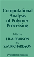 M Richardson, M Richardson, J. R. A. Pearson, J.R.A. Pearson, R A Pearson, J R A Pearson... - Computational Analysis of Polymer Processing