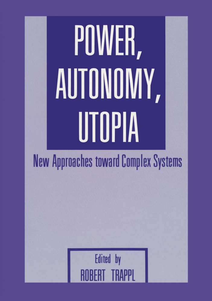 Trappl, R Trappl, R. Trappl, Robert Trappl - Power, Autonomy, Utopia New Approaches Toward Complex Systems