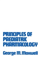 George M. Maxwell, George Morrison Maxwell, George Morrison Maxwell - Principles of Paediatric Pharmacology