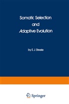 E J Steele, E. J. Steele, E.J. Steele - Somatic Selection and Adaptive Evolution