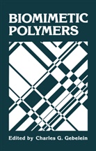 G Gebelein, C G Gebelein, C. G. Gebelein, C.G. Gebelein, Charles G. Gebelein - Biomimetic Polymers
