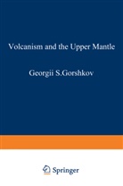 G Gorshkov, G. Gorshkov, Georgii Stepanovich Gorshkov - Volcanism and the Upper Mantle