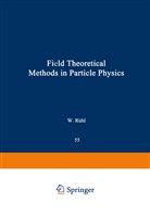 Werne Ruhl, Werner Ruhl, Werner Rühl - Field Theoretical Methods in Particle Physics