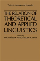 Olg Miseska Tomic, Olga Miseska Tomic, Roger W. Shuy, Olga Miseska Tomic, W Shuy, W Shuy... - The Relation of Theoretical and Applied Linguistics