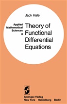 Jack K Hale, Jack K. Hale, Jack K. Hale - Theory of Functional Differential Equations