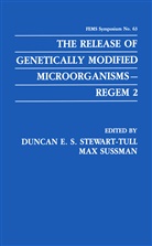 Dunca E S Stewart-Tull, Duncan E S Stewart-Tull, Duncan E. S. Stewart-Tull, Duncan E. S. Stewart-Tull, Duncan E.S. Stewart-Tull, Sussman... - The Release of Genetically Modified Microorganisms - REGEM 2
